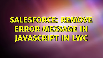 Salesforce: remove error message in javascript in lwc (2 Solutions!!)
