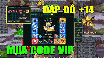 Dấu Ấn Rồng Mobile I Mua CODE VIP.....Đổi 1K Vàng Lấy Bạc Khóa Đập Đồ ...Món +14 Thứ 2 Cực Khó