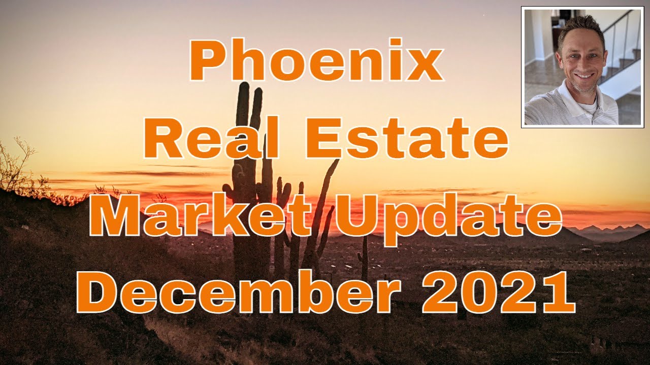 Phoenix Real Estate Market Update December 2021, realestate market