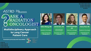 Ask a Radiation Oncologist: Multidisciplinary Approach to Lung Cancer Patient Care (pt. 1)