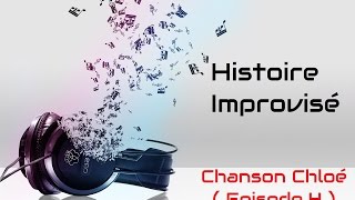 [SAGA MP3] Histoire Improvisé Chanson Chloé Episode 4