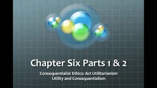 CH 6 1&2 Utility and Consequentialism