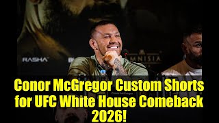 Conor Mcgregor Custom Shorts For Ufc White House Comeback 2026