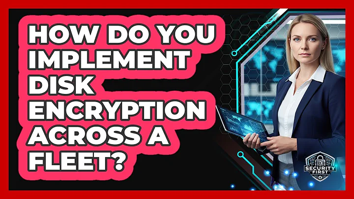 How Do You Implement Disk Encryption Across A Fleet?