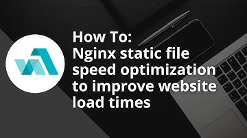 Enabled Nginx Static File Serving For Additional Site Speed
