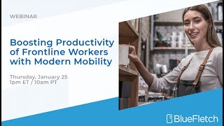 Webinar - Boosting Productivity of Frontline Workers with Modern Mobility