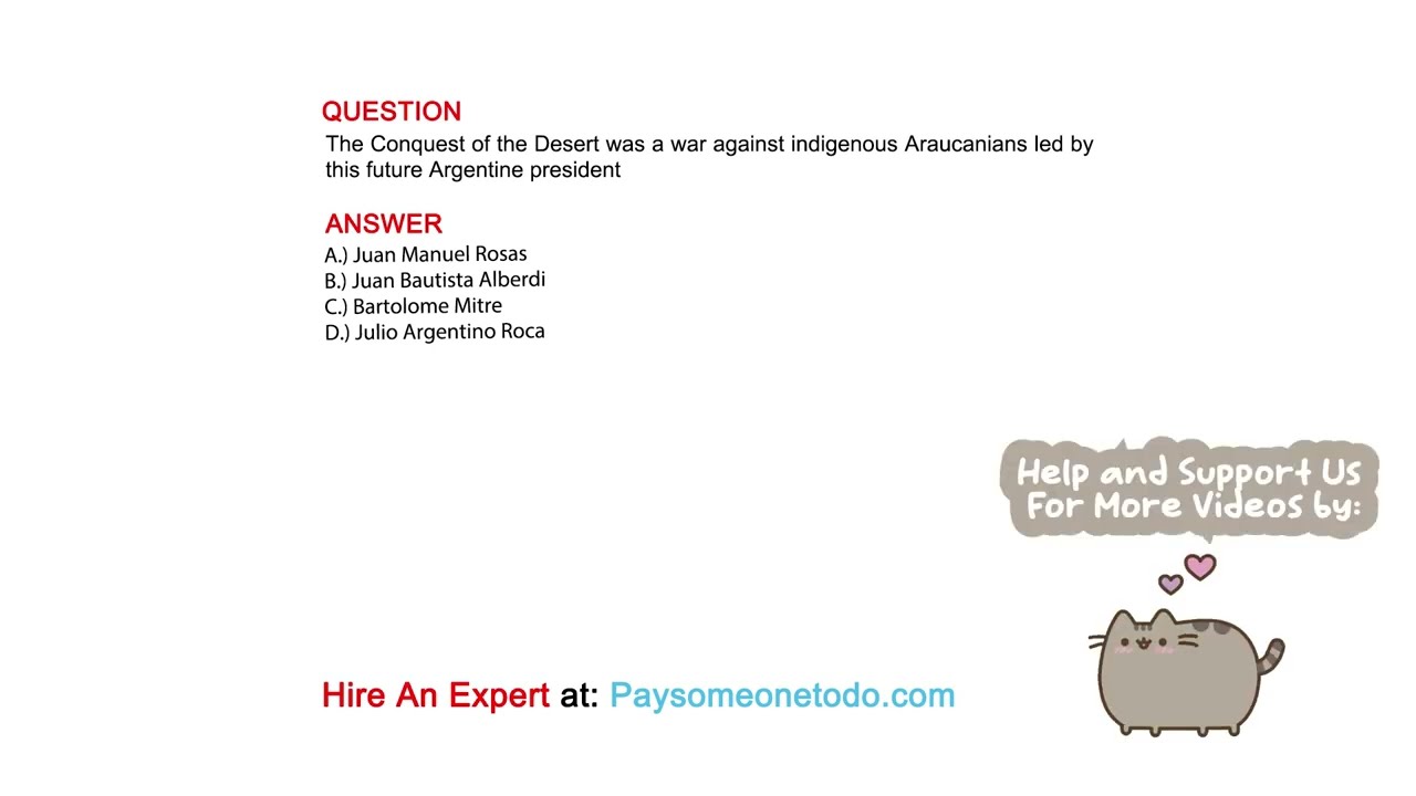 The Conquest of the Desert was a war against indigenous Araucanians led by this future ...