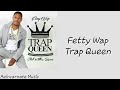 Trap Queen - Fetty Wap (Lyric Video)