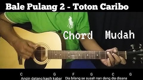 Chord Bale Pulang 2 - Toton Caribo feat Justy Aldrin ( Kunci gitar Mudah ) lirik