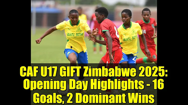 CAF U17 GIFT Zimbabwe 2025: Opening Day Highlights - 16 Goals, 2 Dominant Wins
