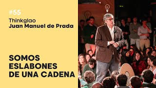 #Thinkglao55 con Juan Manuel de Prada | Somos eslabones de una cadena