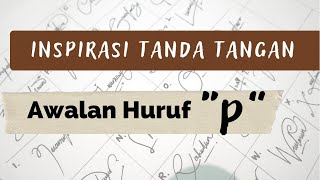 Inspirasi Tanda Tangan Awalan Huruf P | P Signature Style