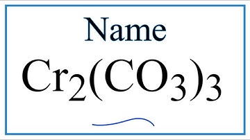 How to Write the Name for Cr2(CO3)3