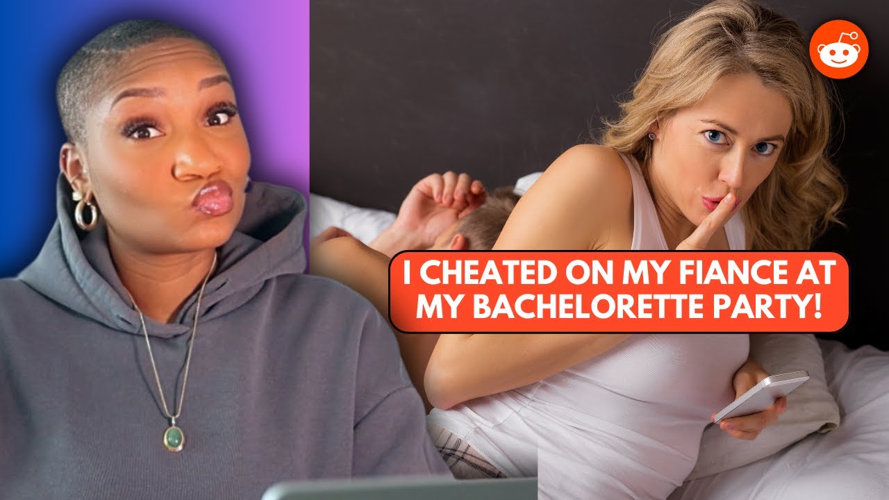 I cheated on my fiance at my bachelorette party. REDDIT REACTION
