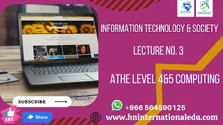 Information Technology and Society Lecture No. 3 ATHE Level 4 & 5 Diploma in Computing