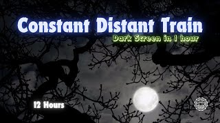 Constant Distant Train ⨀ 12 Hours - Dark Screen in 1 Hour screenshot 2