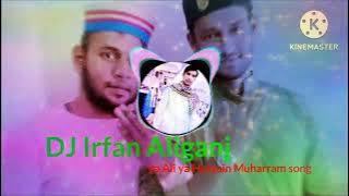 DJ Irfan Aliganj ya Hussain ya Ali ya Hussain ya Ali Muharram song 💗