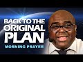 Back to the original plan  morning prayer