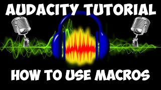 HOW TO IMPROVE YOUR VOICE WITH MACROS in Audacity