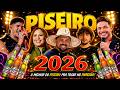 FORRÓ & PISEIRO 2026 🔥 AS MAIS TOCADAS DO MOMENTO | HITS ATUALIZADOS BRASIL