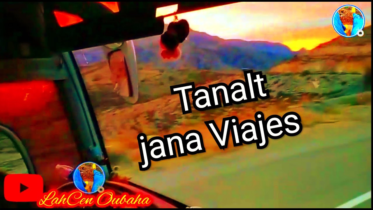 سفر الى تمازيرت♓ Tanalt عبر حافلة       jana Viajes 🥰