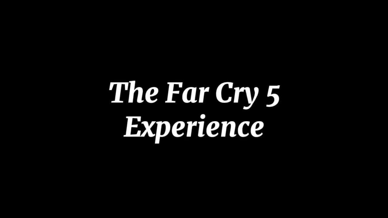 The Far Cry 5 Experience 
