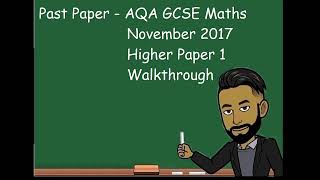 AQA GCSE MATHS NOVEMBER 2017 HIGHER Paper 1 (Non Calculator) Walkthrough