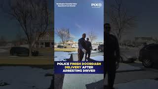 NJ Police arrest DoorDash driver, then finish his delivery