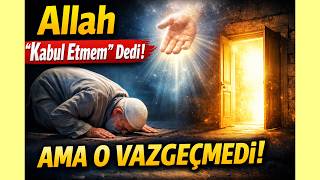 Allah Kabul Etmem Dedi Ama O Vazgeçmedi Gerçek Hikâye