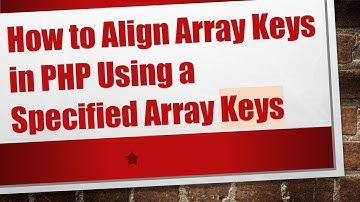 How to Align Array Keys in PHP Using a Specified Array Keys