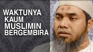 Tausiyah Ramadhan 5: Waktunya Kaum Muslimin Bergembira - Ustadz Afifi