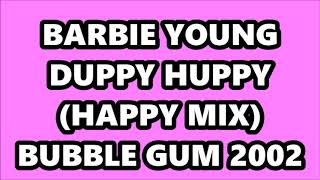 BARBIE YOUNG - DUPPY HUPPY (HAPPY MIX) BUBBLE GUM 2002