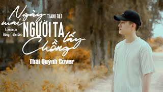 NGÀY MAI NGƯỜI TA LẤY CHỒNG - THÀNH ĐẠT x ĐÔNG THIÊN ĐỨC | THÁI QUỲNH COVER | Ngày Hôm Ấy Em Đi....