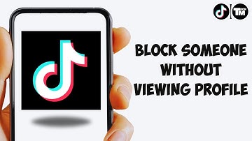 How To Block Someone On TikTok Without Viewing Profile