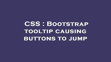 CSS : Bootstrap tooltip causing buttons to jump