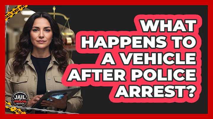 What Happens To A Vehicle After Police Arrest?