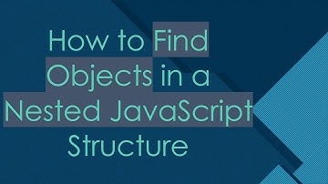 How to Find Objects in a Nested JavaScript Structure