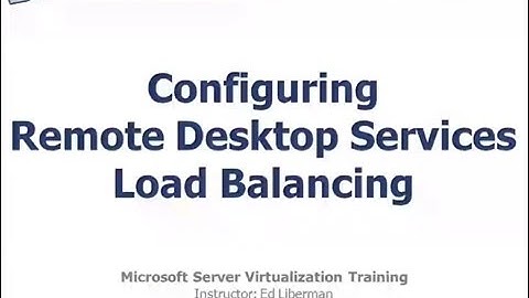 15 Configuring Remote Desktop Services Load Balancing