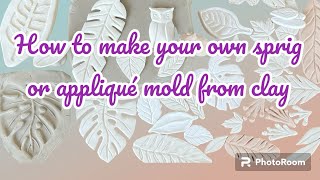 💞How to make your own sprig or appliqué molds from clay!💞