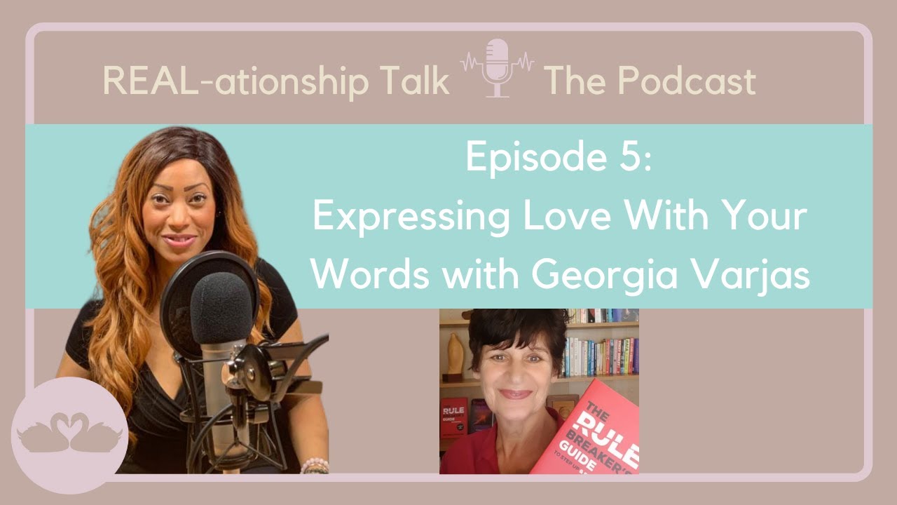 Expressing Love With Your Words with Georgia Varjas | REAL-ationship Talk: The Podcast