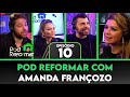 #podREFORMAR​ com Amanda Françozo