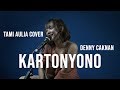 KARTONYONO DENNY CAKNAN [ LIRIK ] TAMI AULIA