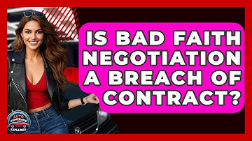 Is Bad Faith Negotiation A Breach Of Contract? - Auto Coverage Explained