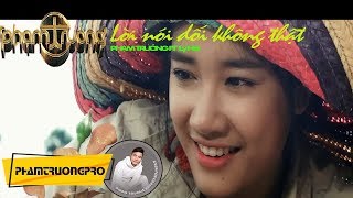 MV - Lời Nói Dối Không Thật -  Phạm Trưởng ft Lý Hải , Nhã Phương