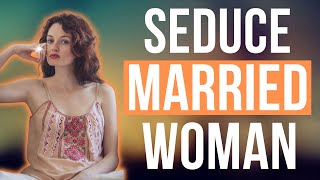 10 Tricks To Seduce Married Woman