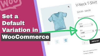 How to Set a Default Variation for WooCommerce Products