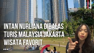 Intan Nurliana di Tampar Turis Malaysia, Jakarta Tempat Wisata Favorit Warga Malaysia