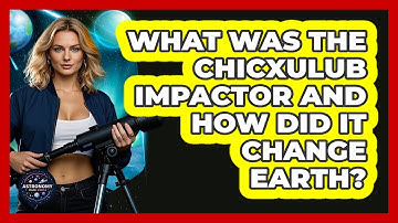 What Was The Chicxulub Impactor And How Did It Change Earth? - Astronomy Made Simple
