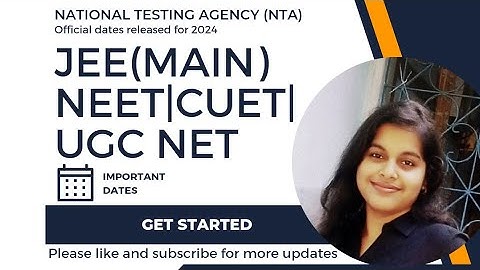 NTA 2024 EXAM DATES RELEASED FOR UGC NET | CUET | NEET | JEE MAIN ( session 1& 2)