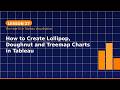How to create the Lollipop, Doughnut, and the Treemap charts in Tableau